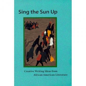 Sing the Sun Up: Creative Writing Prompts Inspired by African American Literature