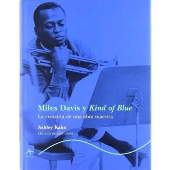 Miles Davis y Kind of Blue: La creación de una obra maestra