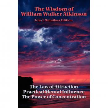 The Wisdom of William Walker Atkinson: Insights and Teachings in Personal Development