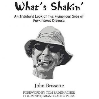 Whats shakin an insiderys look at the humorous side of parkinsonys disease an insiders look at the humorous side of parkinsons disease