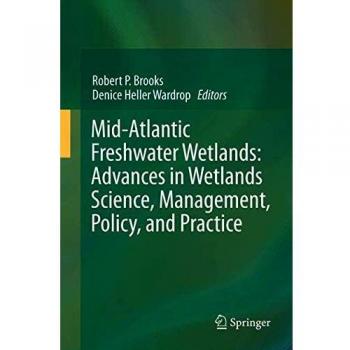 Mid-Atlantic Freshwater Wetlands: Advances in Wetlands Science, Management, Policy, and Practice