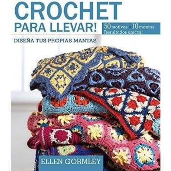 Crochet Para Llevar. Diseña Tus Propias Mantas - Ellen Gormley