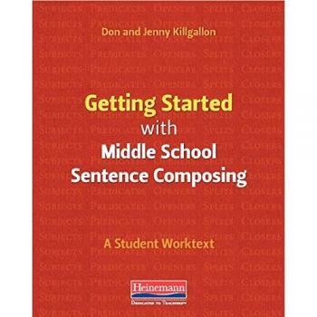 Getting Started with Middle School Sentence Composing: A Student Worktext