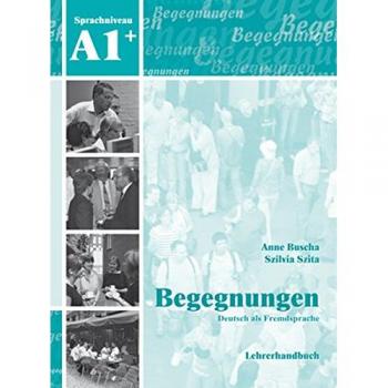 Begegnungen: Lehrerhandbuch A1+