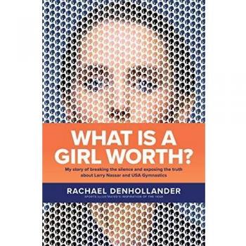 What Is a Girl Worth: A Memoir on Courage and Truth by Rachael Denhollander