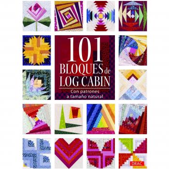 101 Bloques De Log Cabin: Con patrones a tamaño natural