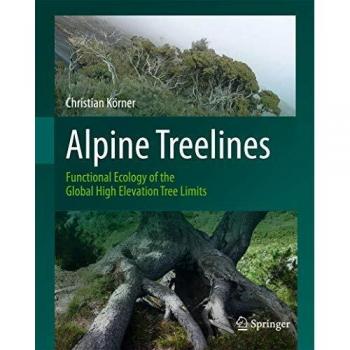 Alpine Treelines: Functional Ecology of Global High Elevation Tree Limits by Christian Körner