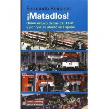 ¡Matadlos!: Quién estuvo detrás del 11-M y por qué se atentó en España