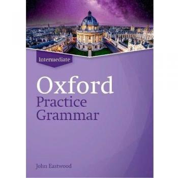 Oxford Practice Grammar Intermediate without Answers. Revised Edition: The right balance of English grammar explanation and practice for your language level