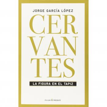 Cervantes: LA FIGURA EN EL TAPIZ