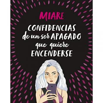Confidencias de un ser apagado que quiere encenderse - Miare