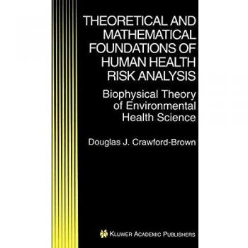 Theoretical and Mathematical Foundations of Human Health Risk Analysis: Biophysical Theory of Environmental Health Science