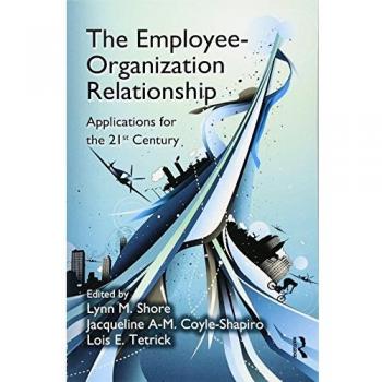 The Employee-Organization Relationship: Applications for the 21st Century