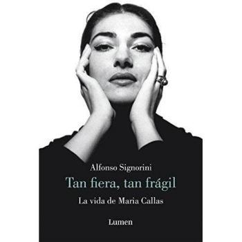 Tan fiera, tan frágil: La vida de María Callas