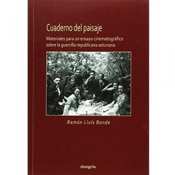 Cuaderno del paisaje. Materiales para un ensayo sobre la guerrilla republicana a