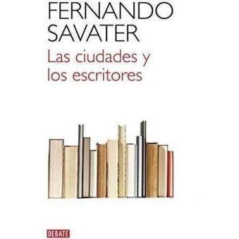 Las ciudades y los escritores - Fernando Savater
