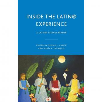 Inside the Latin@ Experience: A Comprehensive Reader in Latin@ Studies