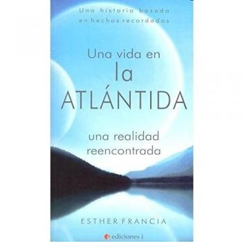 Una Vida En La Atlántida. Una Realidad Reencontrada