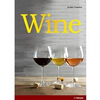 Wine: The Ultimate Guide to the World of Wine