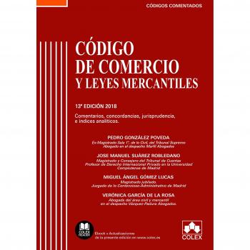 Código de Comercio y Leyes Mercantiles: Comentarios, concordancias, jurisprudencia e índices analíticos - González Poveda, Pedro;Suárez Robledano, José Manuel;Gómez Lucas, Miguel Ángel;García de la Rosa, Verónica