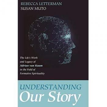 Understanding Our Story: The Life's Work and Legacy of Adrian Van Kaam in Formative Spirituality - WIPF & Stock Publishers