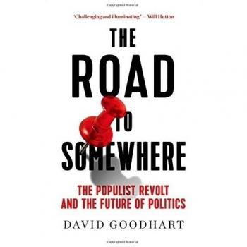 The Road to Somewhere: The Populist Revolt and the Future of Politics