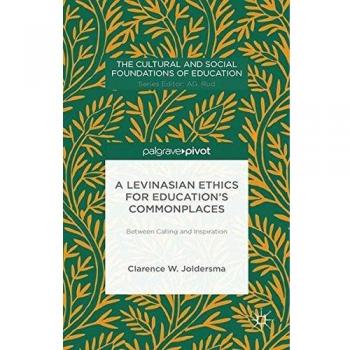 A Levinasian Ethics for Education's Commonplaces: Between Calling and Inspiration
