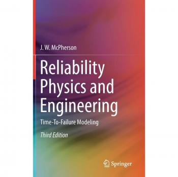 Reliability Physics and Engineering: Time-To-Failure Modeling by J. W. McPherson