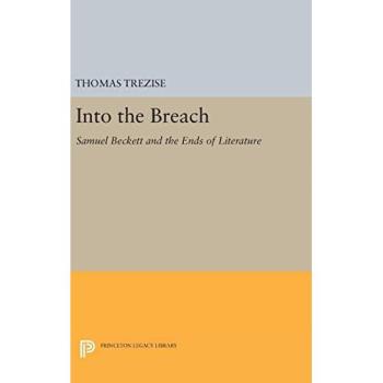 Into the Breach: Samuel Beckett and the Ends of Literature (Princeton Legacy Library Edition)