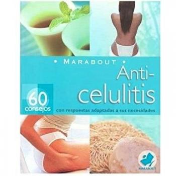 Anti-celulitis/ Cellulite: 60 Consejos Con Respuestas Adaptadas a Sus Necesidades/ 60 Advices With Answers Suited To Your Needs