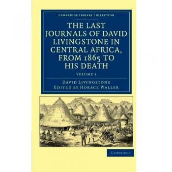 Diarios Finales de David Livingstone en África Central, 1865 hasta su Muerte - Edición en 2 Volúmenes: Colección Bibliotecaria de Estudios Africanos