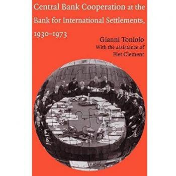 Cooperación de Bancos Centrales en el Banco de Pagos Internacionales, 1930-1973 (Estudios en Historia Macroeconómica)