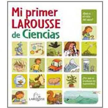 Mi primer Larousse de Ciencias