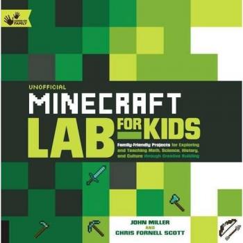 Unofficial Minecraft Lab for Kids: Family-Friendly Projects for Exploring and Teaching Math, Science, History, and Culture Through Creative Building: 7