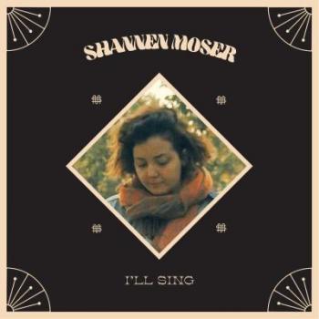 Shannen Moser - I'll Sing Vinyl Album (LP)