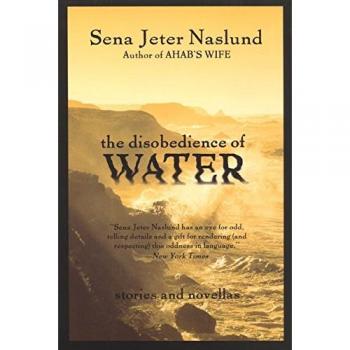 The Disobedience of Water: Stories and Novellas by Sena Jeter Naslund - Fiction Anthology