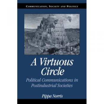 Virtuous Circle: Political Communications in Postindustrial Societies (Paperback Edition)