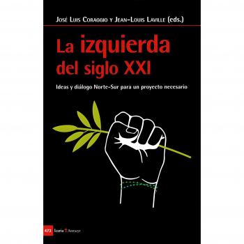Izquierda del siglo XXI, La: Ideas y diálogos Norte-Sur para un proyecto necesario - CORAGGIO, JOSE LUIS/LAVILLE, JEAN-LOUIS
