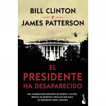 El presidente ha desaparecido - PATTERSON, JAMES; CLINTON BILL