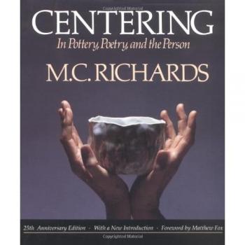 Centering: In Pottery, Poetry and the Person
