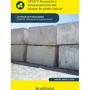 Recepción y almacenamiento del bloque de piedra natural. IEXD0108 - Elaboración de la piedra natural