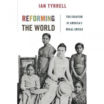 Princeton Reforming the World: The Creation of America's Moral Empire - A Historical Analysis of American Imperialism