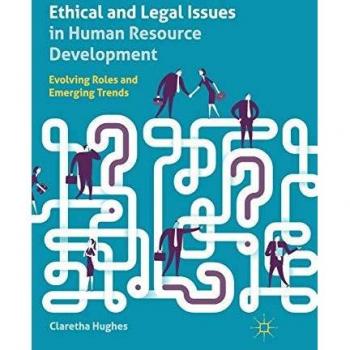 Ethical and Legal Issues in Human Resource Development: Evolving Roles and Emerging Trends (Paperback)