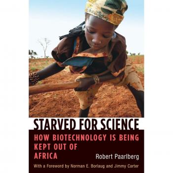 Starved for Science: How Biotechnology is Being Kept Out of Africa