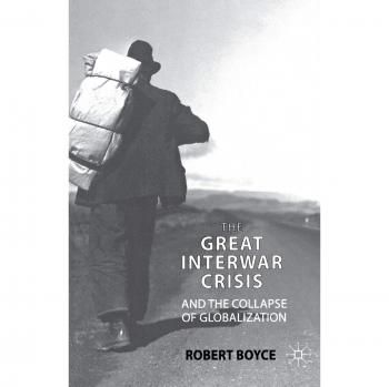 The Great Interwar Crisis and the Collapse of Globalization