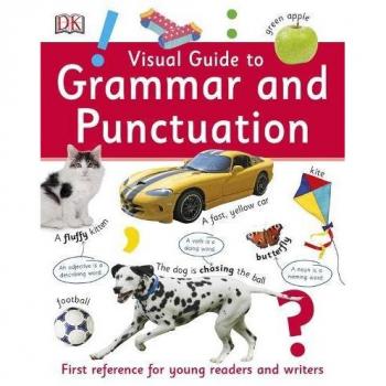 Guía Visual de Gramática y Puntuación: Primer Referente para Jóvenes Escritores y Lectores