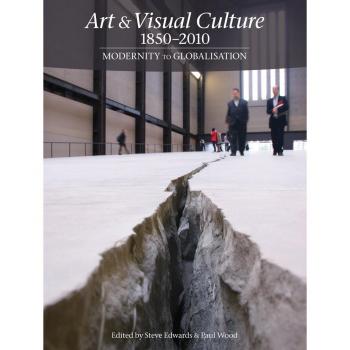 Art & Visual Culture 1850 - 2010: Modernity to Globalisation: Modernity to Globalization