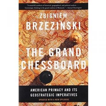 The Grand Chessboard: American Primacy and Its Geostrategic Imperatives