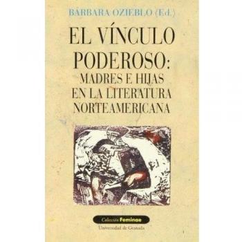 El vínculo poderoso: Madres e hijas en la literatura norteamericana: 2