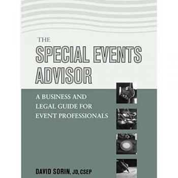 Special Events Advisor: A Business and Legal Guide for Event Professionals